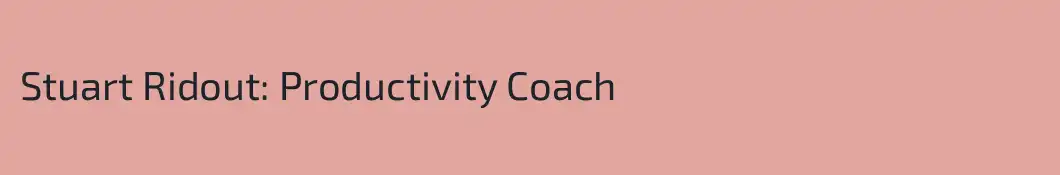 Stuart Ridout: Productivity Coach